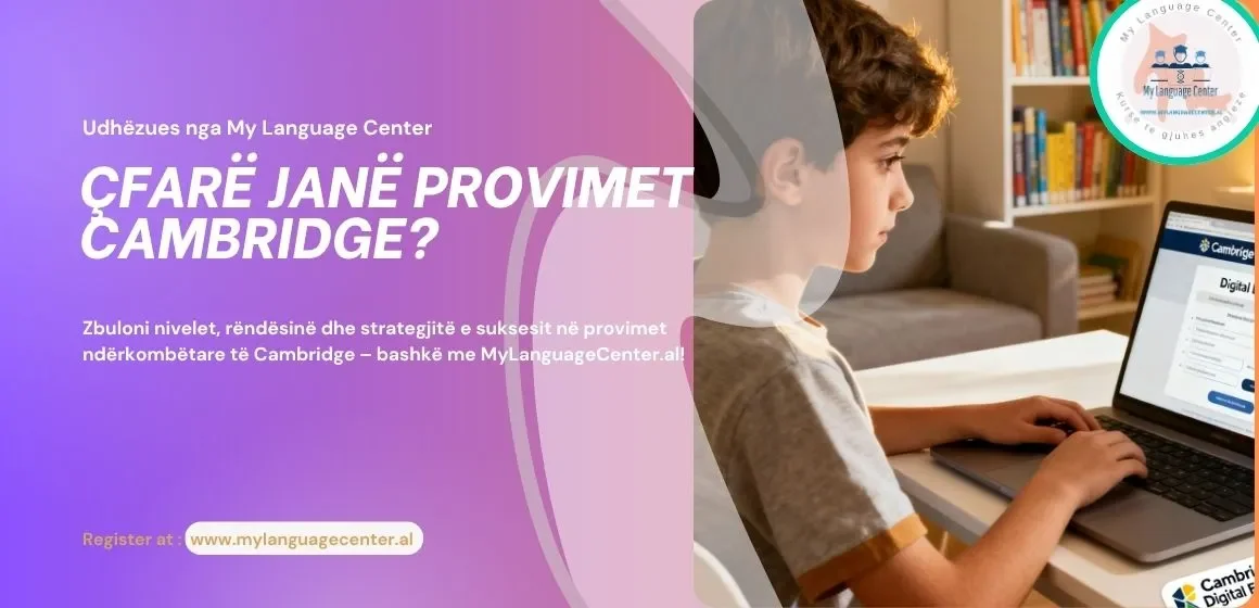 Cfare jane provimet e Cambridge - Udhezues nga mylanguagecenter.al